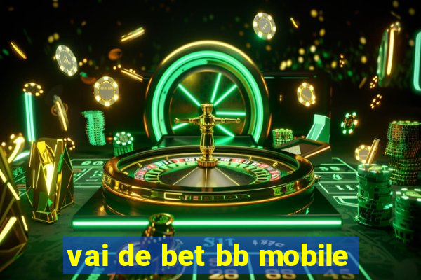 vai de bet bb mobile